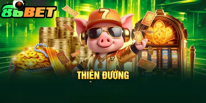 Thiên đường nổ hũ 86bet
