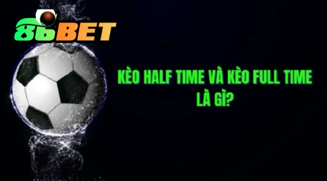 Kèo Half Time 86Bet
