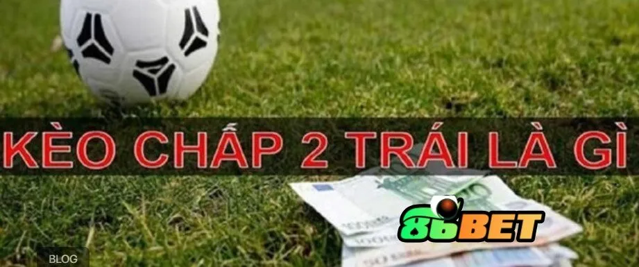 Kèo tài xỉu chấp 2 trái là gì?